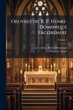 Paperback Oeuvres du R. P. Henri-Dominique Lacordaire; Volume 1 [French] Book