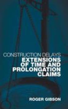 Hardcover Construction Delays: Extensions of Time and Prolongation Claims Book