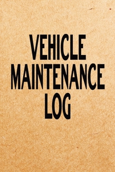 Vehicle Maintenance Log: Record Repairs, Mileage, Cost And Maintenance