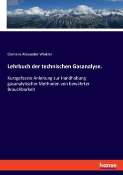 Paperback Lehrbuch der technischen Gasanalyse.: Kurzgefasste Anleitung zur Handhabung gasanalytischer Methoden von bewährter Brauchbarkeit Book