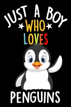 Paperback Just a Boy Who Loves Penguins Notebook Journals: Lined Journals Notebooks Gifts For Boys Who love Penguins - Perfect 120 Pages Lined Diary Book For Ki Book