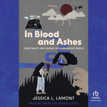 Audio CD In Blood and Ashes: Curse Tablets and Binding Spells in Ancient Greece Book