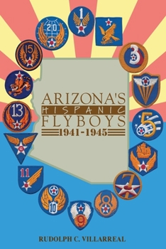 Paperback Arizona's Hispanic Flyboys 1941-1945 Book