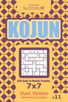Paperback Sudoku Kojun - 200 Easy to Master Puzzles 7x7 (Volume 11) Book