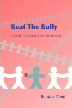 Paperback Beat The Bully: A Guide To Dealing With Adult Bullying Book