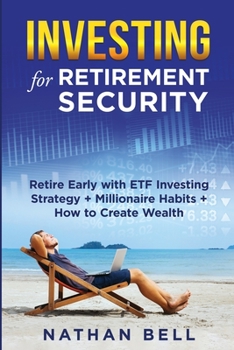 Paperback Investing for Retirement Security: Retire Early with ETF Investing Strategy + Millionaire Habits + How to Create Wealth Book