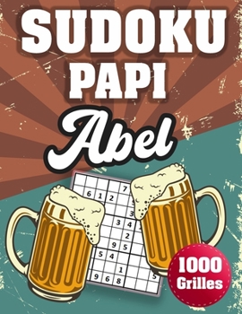 Paperback SUDOKU PAPI Abel: 1000 Sudokus avec solutions niveau facile, moyen et difficile cadeau original à offrir a votre papy [French] Book