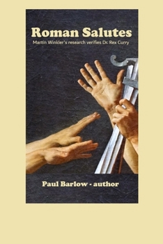 Paperback ROMAN SALUTES - Martin Winkler's research verifies Dr. Rex Curry Book