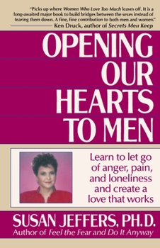 Paperback Opening Our Hearts to Men: Learn to Let Go of Anger, Pain, and Loneliness and Create a Love That Works Book