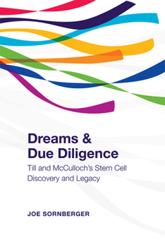 Hardcover Dreams and Due Diligence: Till and McCulloch's Stem Cell Discovery and Legacy Book