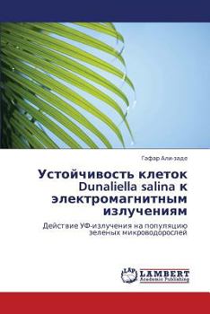 Paperback Ustoychivost' kletok Dunaliella salina k elektromagnitnym izlucheniyam [Russian] Book