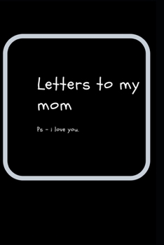 Paperback letters to my mom: ps- i love you Book