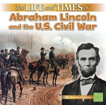 Paperback The Life and Times of Abraham Lincoln and the U.S. Civil War Book