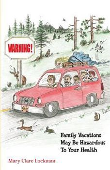Paperback Warning! Family Vacations May Be Hazardous to Your Health Book