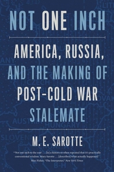 Paperback Not One Inch: America, Russia, and the Making of Post-Cold War Stalemate Book