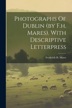 Paperback Photographs Of Dublin (by F.h. Mares). With Descriptive Letterpress Book