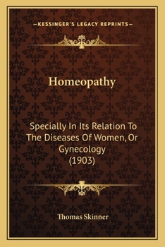 Paperback Homeopathy: Specially In Its Relation To The Diseases Of Women, Or Gynecology (1903) Book