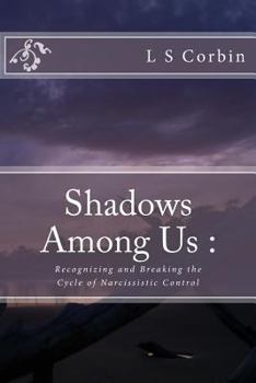 Paperback Shadows Among Us: Recognizing and Breaking the Cycle of Narcissistic Control Book