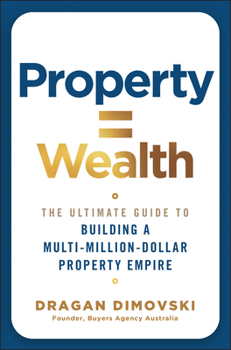 Paperback Property = Wealth: The Ultimate Guide to Building a Multi-Million-Dollar Property Empire Book