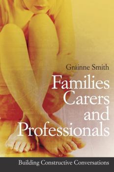 Paperback Families, Carers and Professionals: Building Constructive Conversations Book