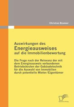 Paperback Auswirkungen des Energieausweises auf die Immobilienbewertung: Die Frage nach der Relevanz der mit dem Energieausweis verbundenen Betriebskosten der G [German] Book