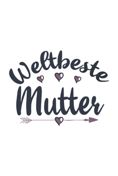 Weltbeste Mutter: Schönes Süßes Weltbeste Mutter Notizbuch | Planer | Tagebuch - DIN A5 - 120 Karierte Seiten - Lustiges Tolles Geschenk für Alle ... Mütter, Zwillingsmamas (German Edition)