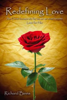 Paperback Redefining Love: As Christ Became Sin for Us, So We Must Become Love for Him Book