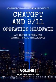 Paperback ChatGPT and 9/11 - Operation Headfake: A Thought Experiment with Artificial Intelligence Volume 1 Monochrome Edition Book