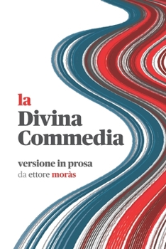 La Divina Commedia: versione in prosa (Italian Edition)