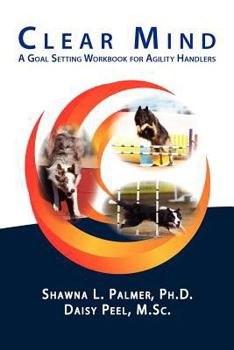 Clear Mind: A Goal Setting Workbook for Agility Handlers