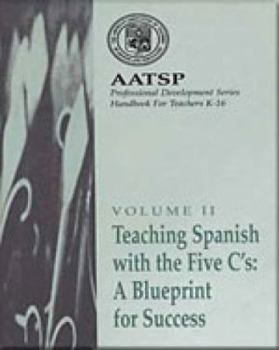 Paperback Teaching Spanish with the 5 c'S: A Blueprint for Success: Aatsp Professional Development Series Handbook Vol. II Book