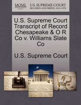 Paperback U.S. Supreme Court Transcript of Record Chesapeake & O R Co V. Williams Slate Co Book