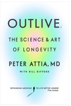 Paperback Outlive): The Art and Science of Long Life/Longevity Book