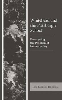 Hardcover Whitehead and the Pittsburgh School: Preempting the Problem of Intentionality Book