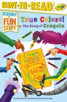 Hardcover True Colors! the Story of Crayola: Ready-To-Read Level 3 Book