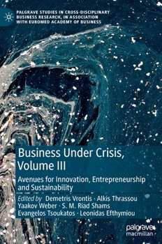 Hardcover Business Under Crisis, Volume III: Avenues for Innovation, Entrepreneurship and Sustainability Book