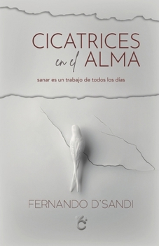 Paperback Cicatrices En El Alma: Sanar Es Un Trabajo de Todos Los Días [Spanish] Book