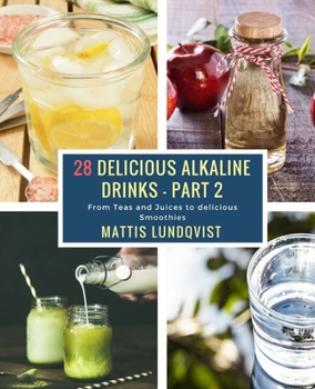 Paperback 28 Delicious Alkaline Drinks - Part 2: From Teas and Juices to delicious Smoothies Book