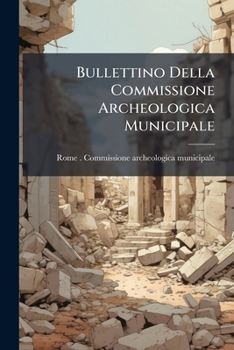 Paperback Bullettino Della Commissione Archeologica Municipale Book