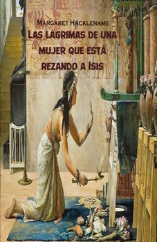 Paperback Las Lágrimas de Una Mujer Que Está Rezando a Isis [Spanish] Book