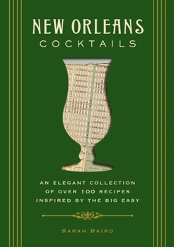 Hardcover New Orleans Cocktails: An Elegant Collection of Over 100 Recipes Inspired by the Big Easy Book