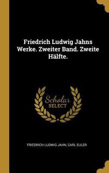 Hardcover Friedrich Ludwig Jahns Werke. Zweiter Band. Zweite Hälfte. [German] Book