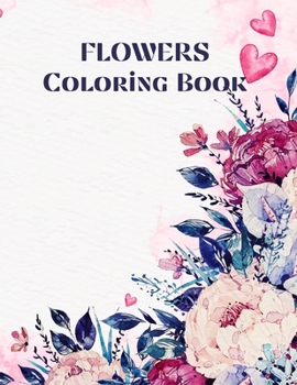 Paperback Flowers Coloring book: 69 Coloring Pages for relaxation and stress relief Coloring book for Adults Beginner friendly flowers coloring book ad Book