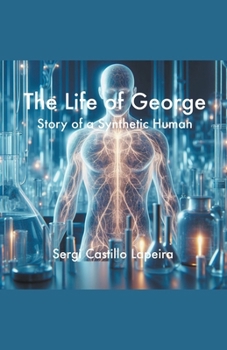 Paperback The Life of George. Story of a Synthetic Human Book