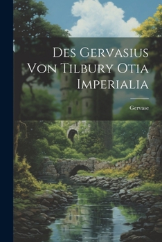 Paperback Des Gervasius von Tilbury Otia Imperialia [German] Book