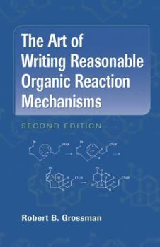 Hardcover The Art of Writing Reasonable Organic Reaction Mechanisms Book