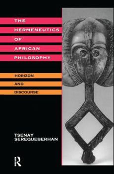 Hardcover The Hermeneutics of African Philosophy: Horizon and Discourse Book