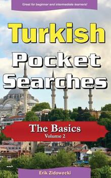 Turkish Pocket Searches - the Basics - Volume 2 : A Set of Word Search Puzzles to Aid Your Language Learning