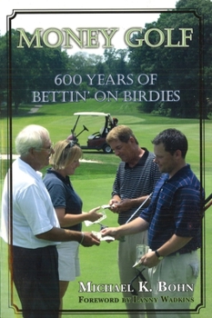 Hardcover Money Golf: 600 Years of Bettin' on Birdies Book