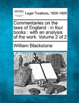 Paperback Commentaries on the laws of England: in four books: with an analysis of the work. Volume 2 of 2 Book
